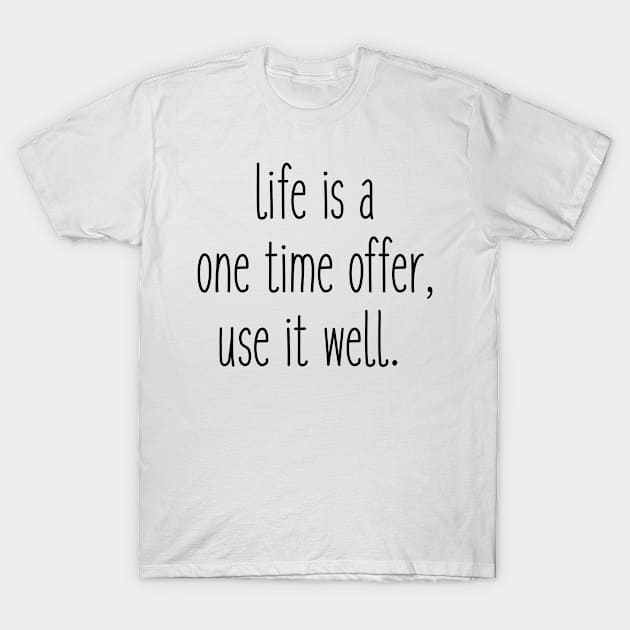 Life One Time Offer T-Shirt by tmsarts